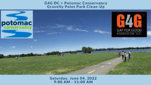 Picture of Gravelly Point Park with text above that reads "G4G DC + Potomac Conservancy Gravelly Point Park Clean-Up." Light blue banner across the bottom that reads "Saturday, June 4th, 2022 9:00 AM - 11:00 AM." The Gay for Good Washington DC and Potomac Conservancy logos overlay the graphic.