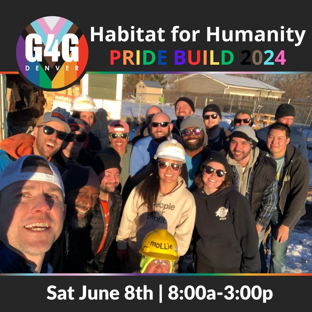 G4G Denver + Habitat for Humanity Pride Build | June 8th, 2024 - Gay ...