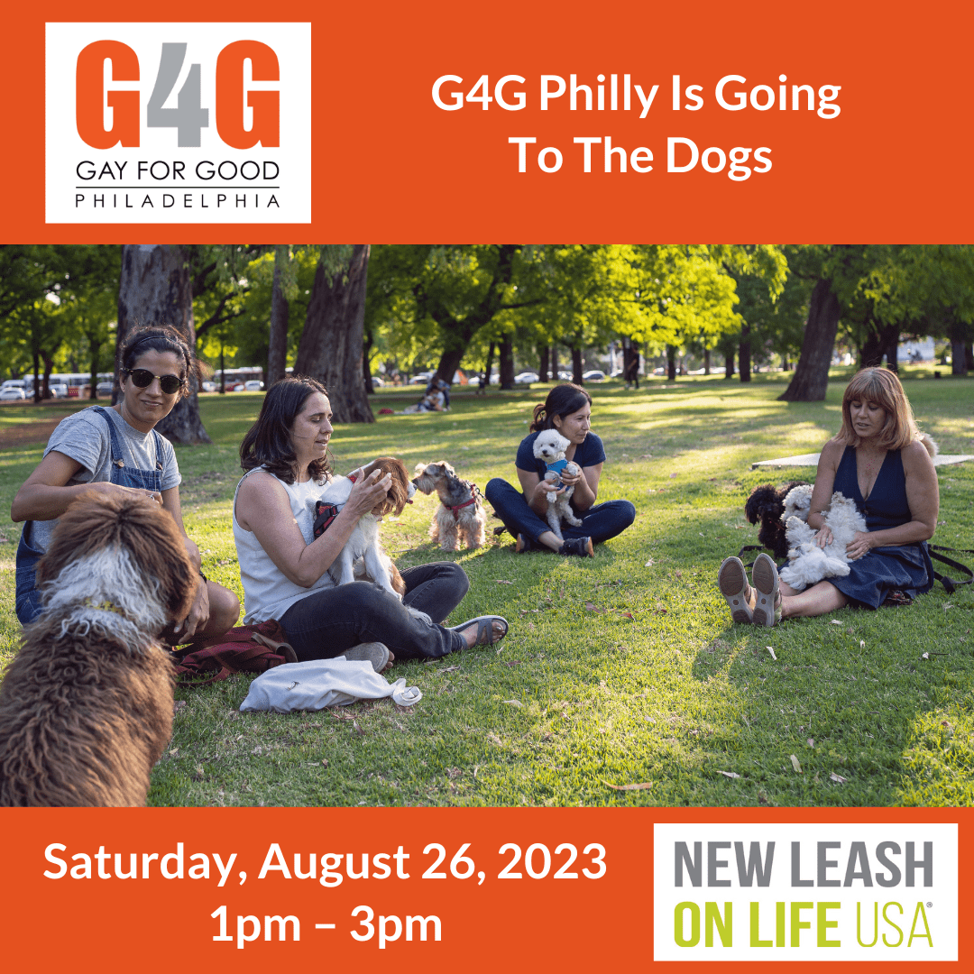 G4G Philly + New Leash on Life 8/26/2023 Gay For Good LGBTQ+