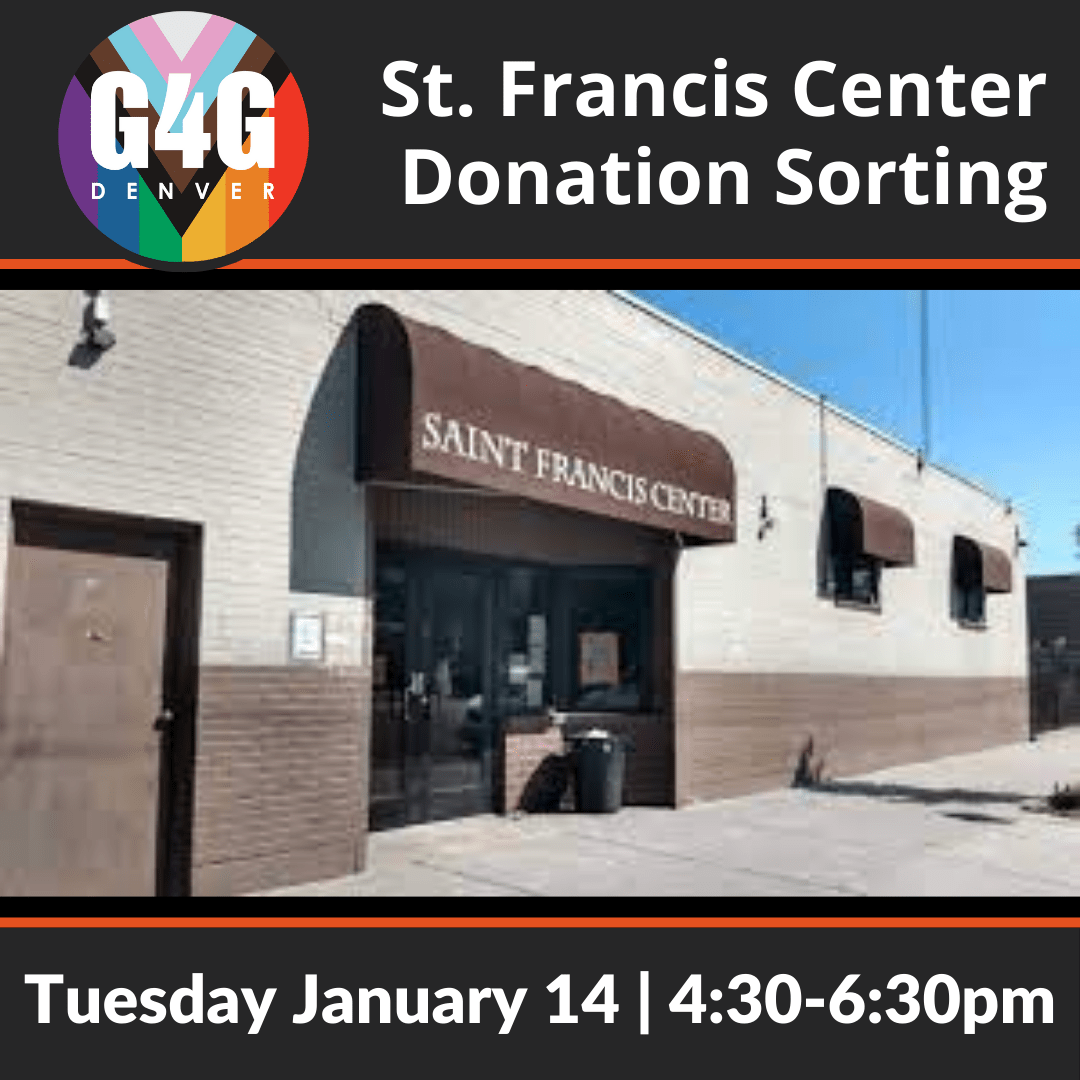 G4G Denver + Saint Francis Center Jan 14, 2025 Gay For Good